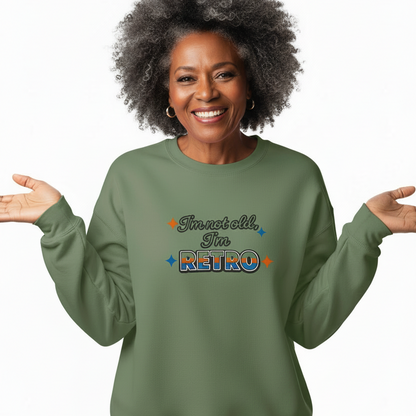 I'm not old, I'm RETRO - Funny Gift, Embroidered Sweatshirt